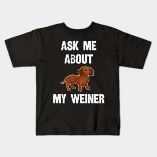 Ask Me About My Weiner Kids T-Shirt